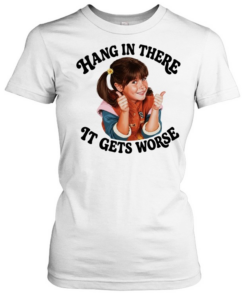 Punky Brewster hang in there It gets worse Classic Women's T-shirt