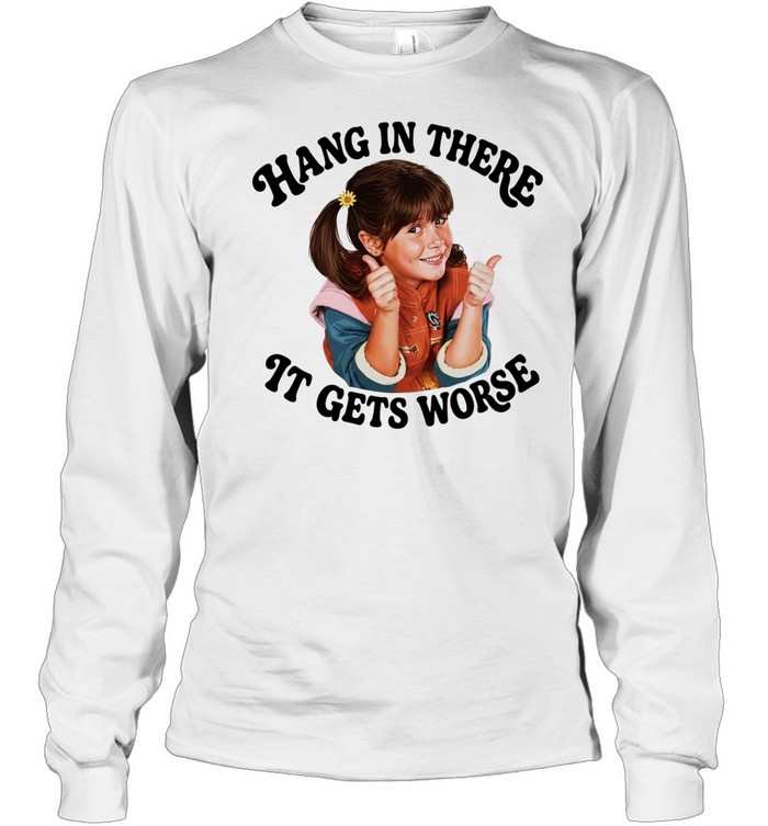 Punky Brewster hang in there It gets worse Long Sleeved T-shirt