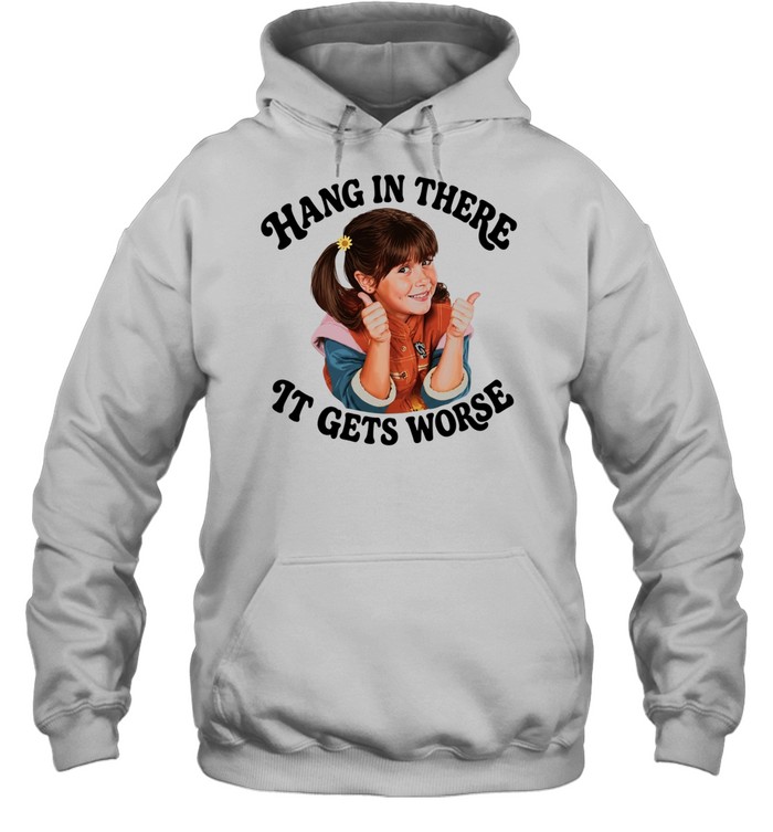 Punky Brewster hang in there It gets worse Unisex Hoodie
