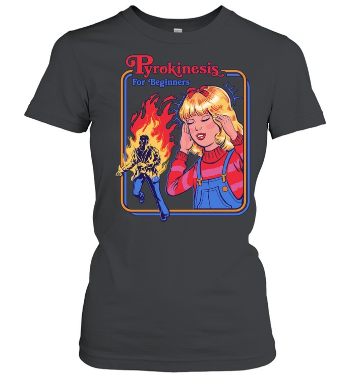 Pyrokinesis for geginners fire girl Classic Women's T-shirt