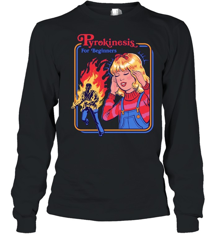 Pyrokinesis for geginners fire girl Long Sleeved T-shirt