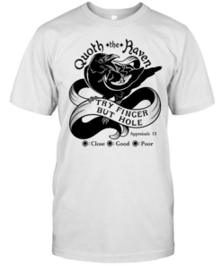 Quoth The Raven Try Finger But Hole Close Good Poor  Classic Men's T-shirt