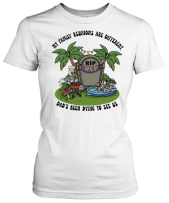RIP MVP my family reunions are different dad’s been dying to see us  Classic Women's T-shirt