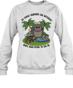 RIP MVP my family reunions are different dad’s been dying to see us  Unisex Sweatshirt