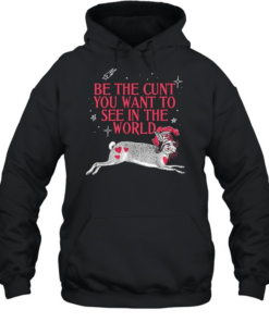 Rabbit be the cunt you want to see in the world  Unisex Hoodie