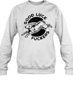 Rabbit good luck fuckers phrase  Unisex Sweatshirt