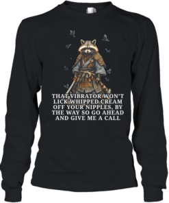 Raccoon samurai that vibrator won’t lick whipped cream off your nipples  Long Sleeved T-shirt