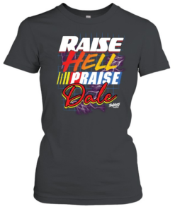 Raise Hell Praise Dale Shiti Classic Women's T-shirt