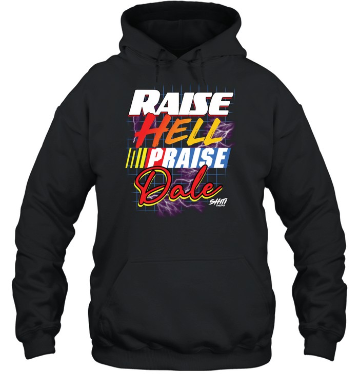 Raise Hell Praise Dale Shiti Unisex Hoodie