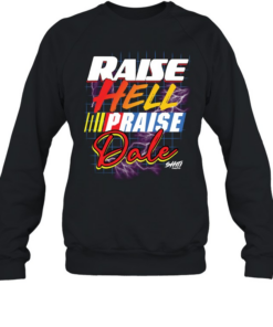 Raise Hell Praise Dale Shiti Unisex Sweatshirt