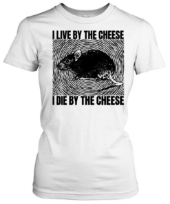 Rat I live by the cheese I die by the cheese T- Classic Women's T-shirt
