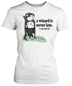 Rat a wizard is never late I am tho lol  Classic Women's T-shirt