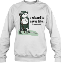 Rat a wizard is never late I am tho lol  Unisex Sweatshirt