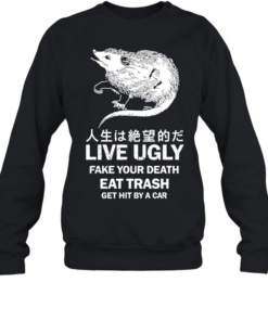 Rat live ugly fake your death eat trash get hit by a car T- Unisex Sweatshirt