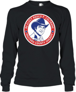 Re-Elect Rosco P. Coltrane Hazzard County Sheriff Long Sleeved T-shirt