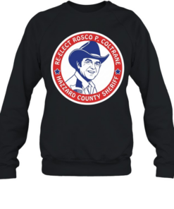 Re-Elect Rosco P. Coltrane Hazzard County Sheriff Unisex Sweatshirt