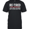Re Tired I Was Tired Yesterday And Im Tired Again Today  Classic Men's T-shirt