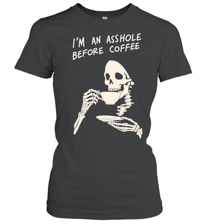 Reaper I’m an asshole before coffee Classic Women's T-shirt