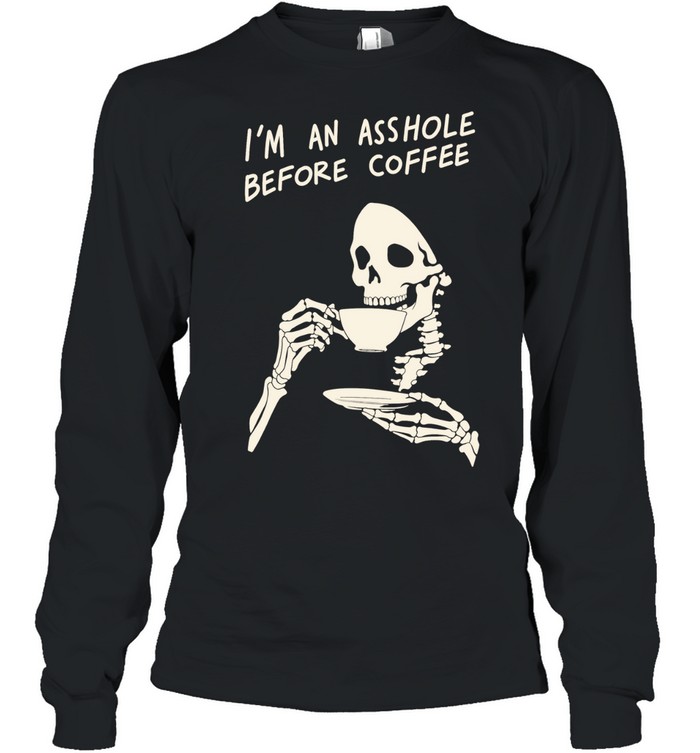 Reaper I’m an asshole before coffee Long Sleeved T-shirt