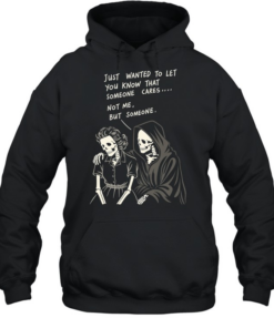 Reaper just wanted to let you know that someone cares not me but someone Unisex Hoodie