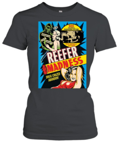 Reefer Madness drug crazed abandon see youthful marijuana victims T- Classic Women's T-shirt