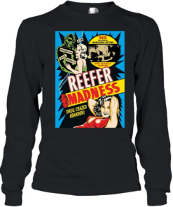Reefer Madness drug crazed abandon see youthful marijuana victims T- Long Sleeved T-shirt