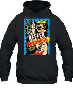 Reefer Madness drug crazed abandon see youthful marijuana victims T- Unisex Hoodie