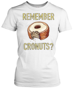 Remember Cronuts Tee Classic Women's T-shirt