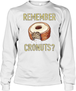 Remember Cronuts Tee Long Sleeved T-shirt