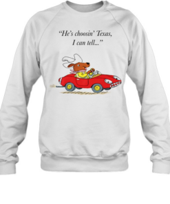 Richard Scarry Dingo he’s choosin’ Texas I call tell T- Unisex Sweatshirt