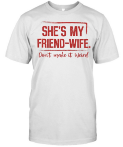 SHE'S MY FRIEND WIFE T- Classic Men's T-shirt