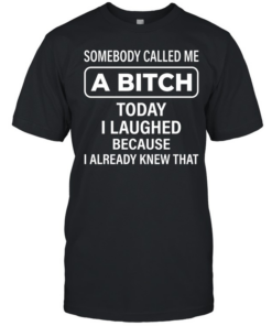 SOMEBODY CALLED ME A BITCH T- Classic Men's T-shirt