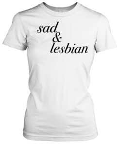 Sad & Lesbian phrase  Classic Women's T-shirt