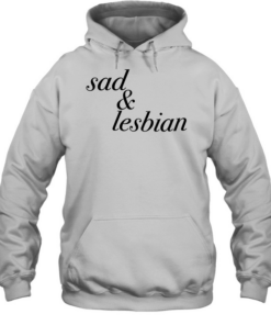 Sad & Lesbian phrase  Unisex Hoodie