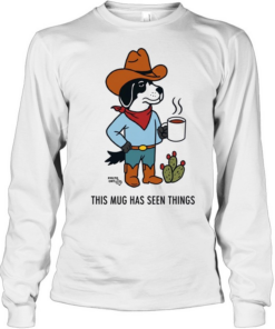 Sam Larson cowdog coffee this mug has seen things  Long Sleeved T-shirt