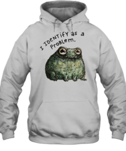 Sarcastic frog self deprecating I identify as a problem  Unisex Hoodie