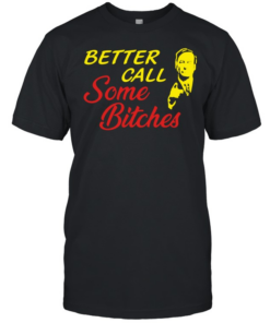 Saul Goodman better call saul some bitches  Classic Men's T-shirt