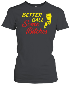 Saul Goodman better call saul some bitches  Classic Women's T-shirt