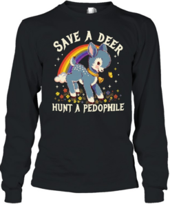 Save a deer hunt a pedophile  Long Sleeved T-shirt