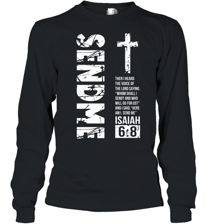 Send Me Isaiah 6 Long Sleeved T-shirt