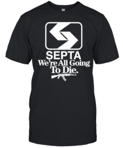 Septa we’re all going to die  Classic Men's T-shirt