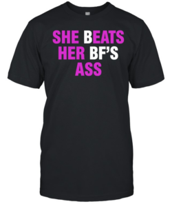 She beats her bf’s ass  Classic Men's T-shirt