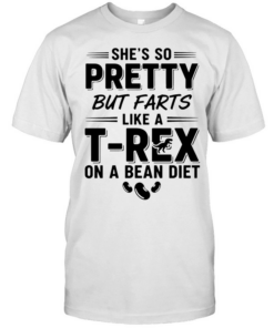 She’s so pretty but farts like a t-rex on a bean diet humor  Classic Men's T-shirt