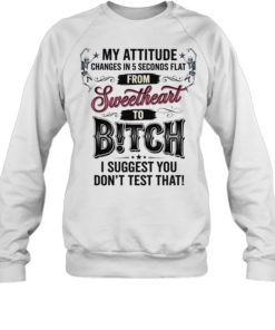 Skeleton my attitude changes in 5 seconds flat from sweetheart to bitch  Unisex Sweatshirt