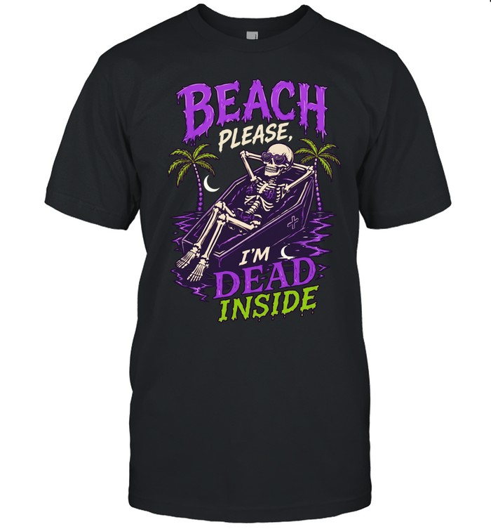 Skeleton relax beach please I’m dead inside summer Classic Men's T-shirt