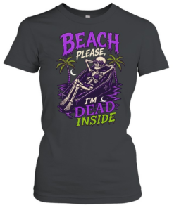 Skeleton relax beach please I’m dead inside summer Classic Women's T-shirt