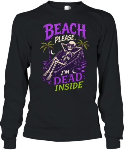 Skeleton relax beach please I’m dead inside summer Long Sleeved T-shirt