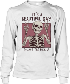 Skeleton victory sign it’s a beautiful day to shut the fuck up  Long Sleeved T-shirt