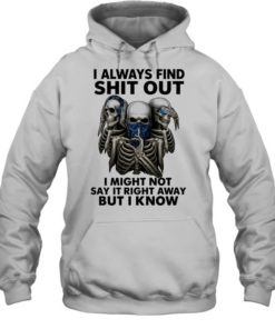 Skull I Always Find Shit Out I Might Not Say It Right Away But I Know  Unisex Hoodie