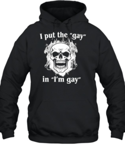 Skull I Put The Gay In I’m Gay  Unisex Hoodie